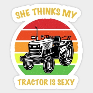 She Thinks My Tractor is Sexy Sticker